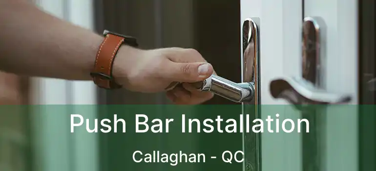  Push Bar Installation Callaghan - QC