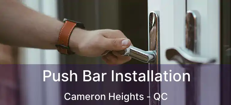  Push Bar Installation Cameron Heights - QC