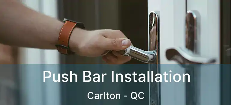  Push Bar Installation Carlton - QC
