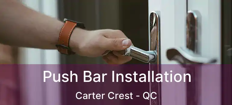  Push Bar Installation Carter Crest - QC