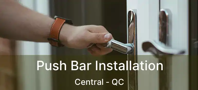  Push Bar Installation Central - QC