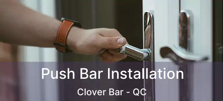  Push Bar Installation Clover Bar - QC