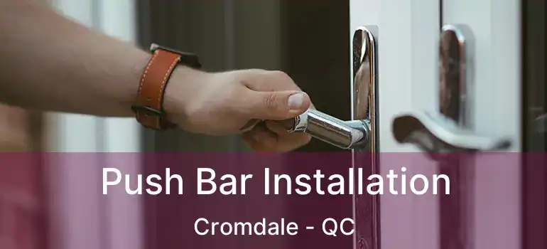  Push Bar Installation Cromdale - QC