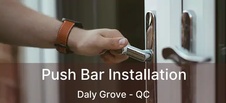  Push Bar Installation Daly Grove - QC