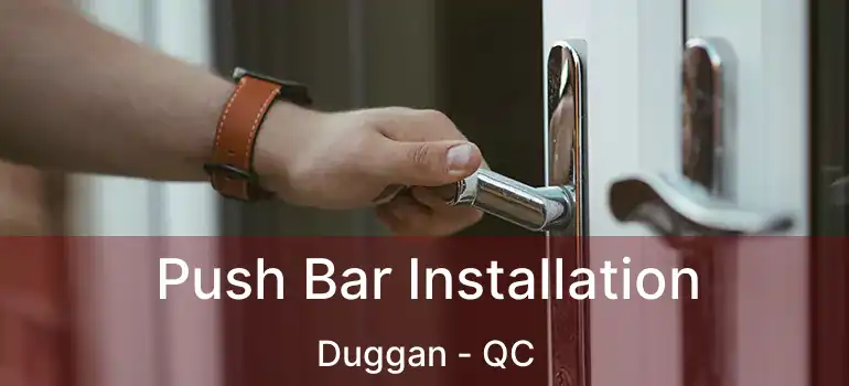  Push Bar Installation Duggan - QC