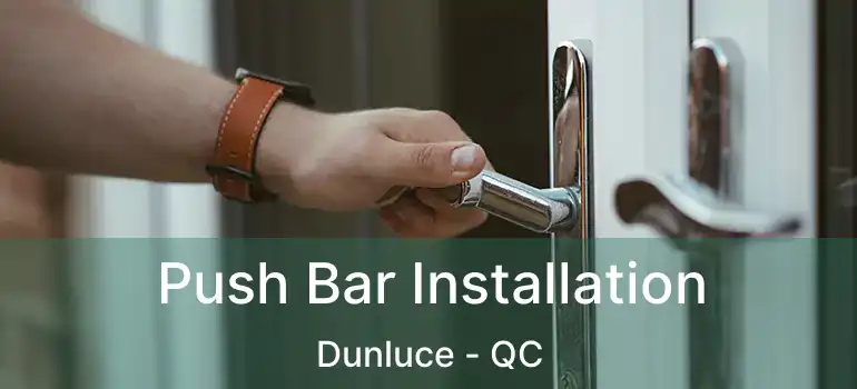  Push Bar Installation Dunluce - QC