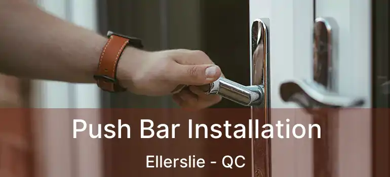  Push Bar Installation Ellerslie - QC