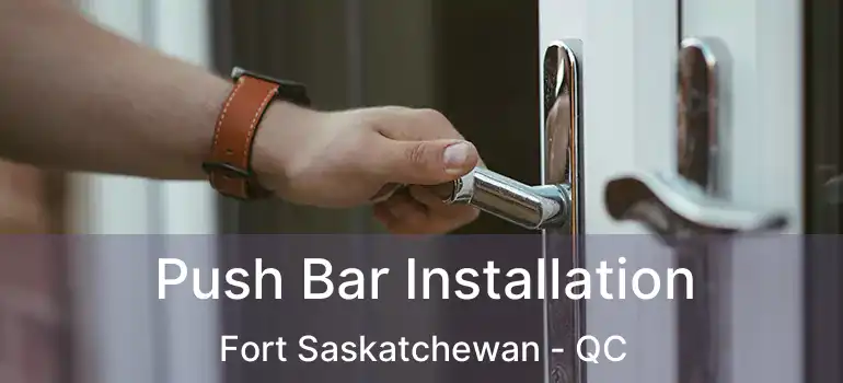  Push Bar Installation Fort Saskatchewan - QC