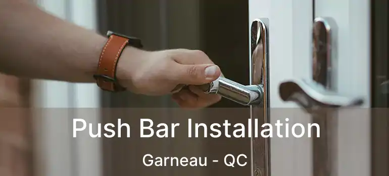  Push Bar Installation Garneau - QC