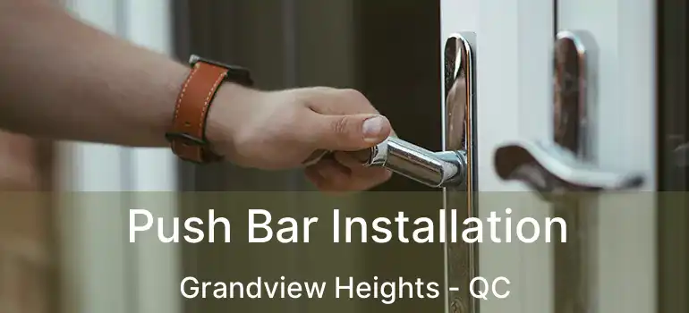  Push Bar Installation Grandview Heights - QC