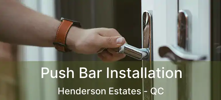  Push Bar Installation Henderson Estates - QC