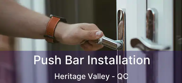  Push Bar Installation Heritage Valley - QC