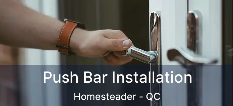  Push Bar Installation Homesteader - QC