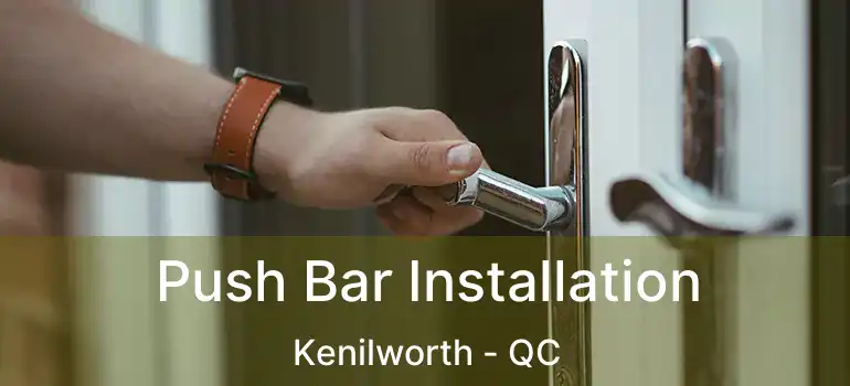  Push Bar Installation Kenilworth - QC