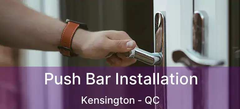  Push Bar Installation Kensington - QC