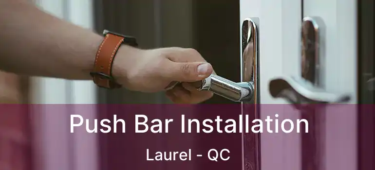  Push Bar Installation Laurel - QC