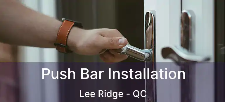 Push Bar Installation Lee Ridge - QC
