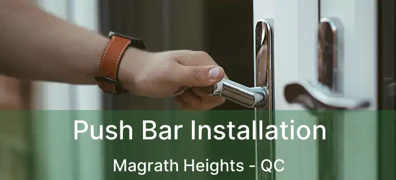  Push Bar Installation Magrath Heights - QC