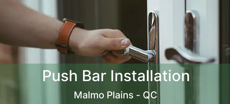  Push Bar Installation Malmo Plains - QC