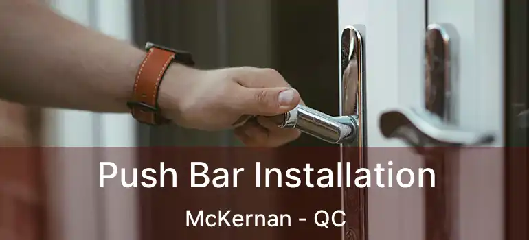  Push Bar Installation McKernan - QC