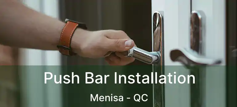  Push Bar Installation Menisa - QC