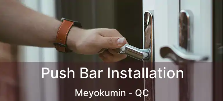  Push Bar Installation Meyokumin - QC