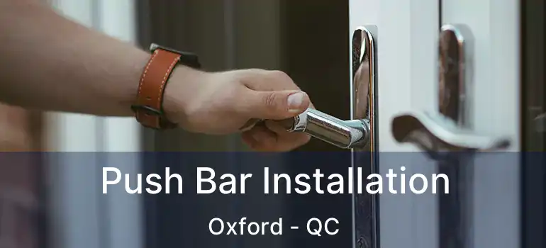  Push Bar Installation Oxford - QC