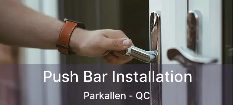  Push Bar Installation Parkallen - QC
