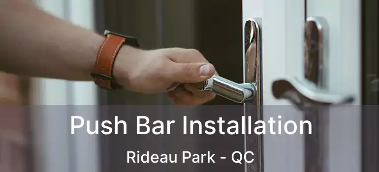  Push Bar Installation Rideau Park - QC
