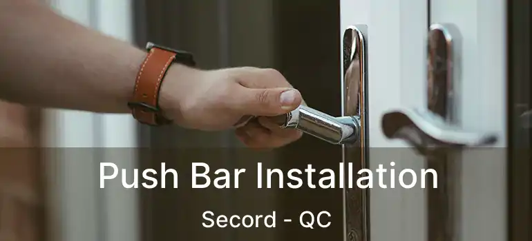  Push Bar Installation Secord - QC
