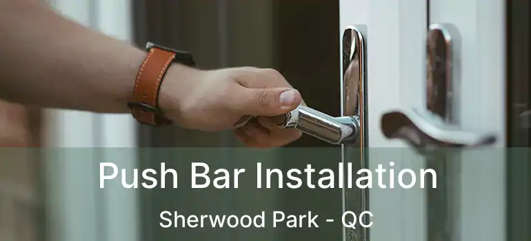  Push Bar Installation Sherwood Park - QC