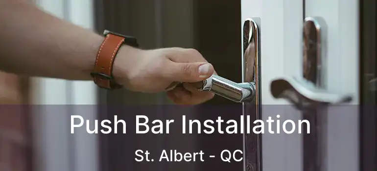  Push Bar Installation St. Albert - QC