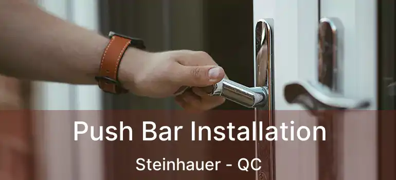  Push Bar Installation Steinhauer - QC
