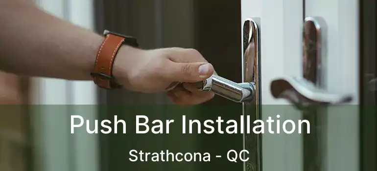  Push Bar Installation Strathcona - QC