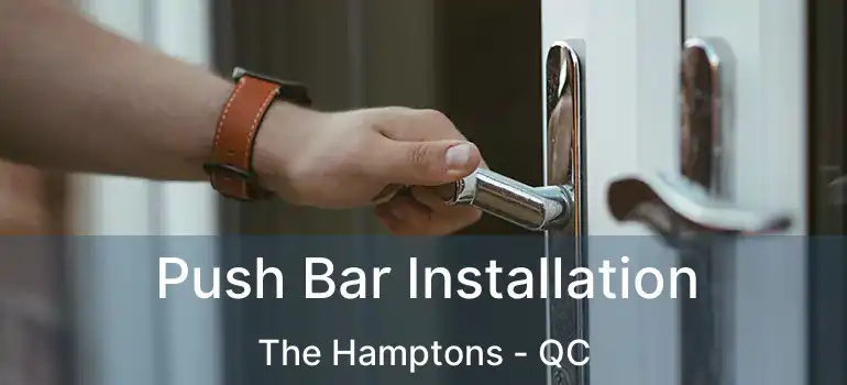  Push Bar Installation The Hamptons - QC
