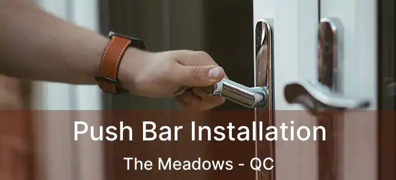  Push Bar Installation The Meadows - QC