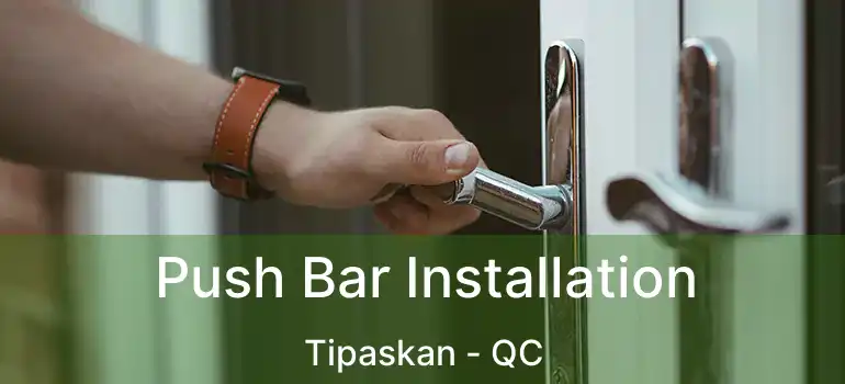  Push Bar Installation Tipaskan - QC