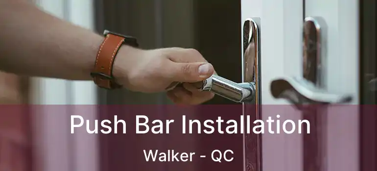  Push Bar Installation Walker - QC