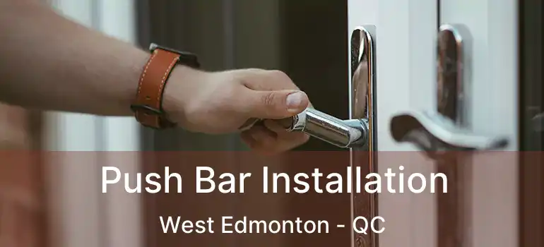  Push Bar Installation West Edmonton - QC