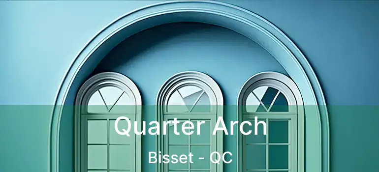  Quarter Arch Bisset - QC