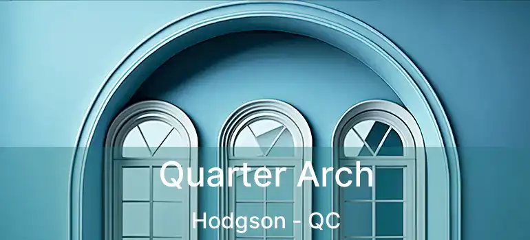  Quarter Arch Hodgson - QC