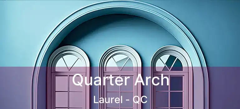  Quarter Arch Laurel - QC