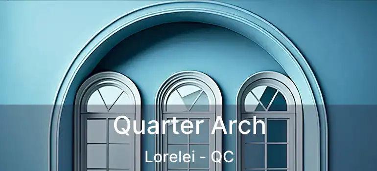  Quarter Arch Lorelei - QC