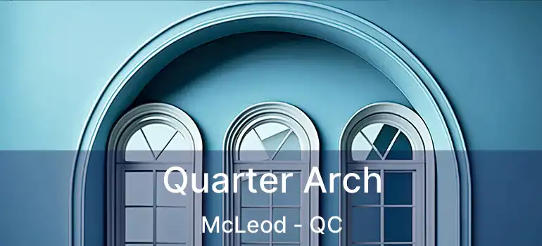  Quarter Arch McLeod - QC