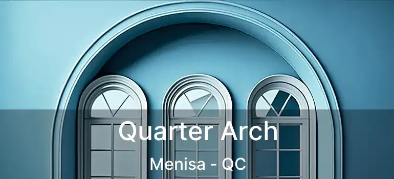  Quarter Arch Menisa - QC