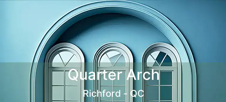  Quarter Arch Richford - QC