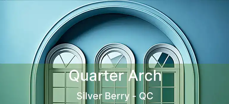  Quarter Arch Silver Berry - QC