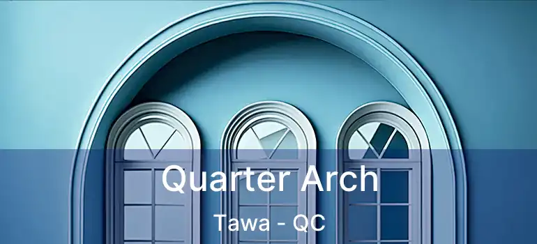  Quarter Arch Tawa - QC