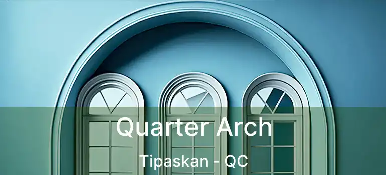  Quarter Arch Tipaskan - QC
