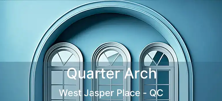  Quarter Arch West Jasper Place - QC